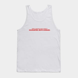 There's a warrant out for my arrest in Charleston, South Carolina Tank Top